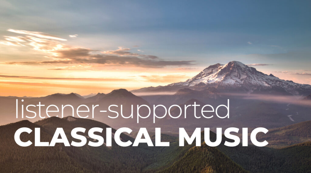 Pacific northwest image of a mountain with the words listener-supported classical music rising up out of the hills.